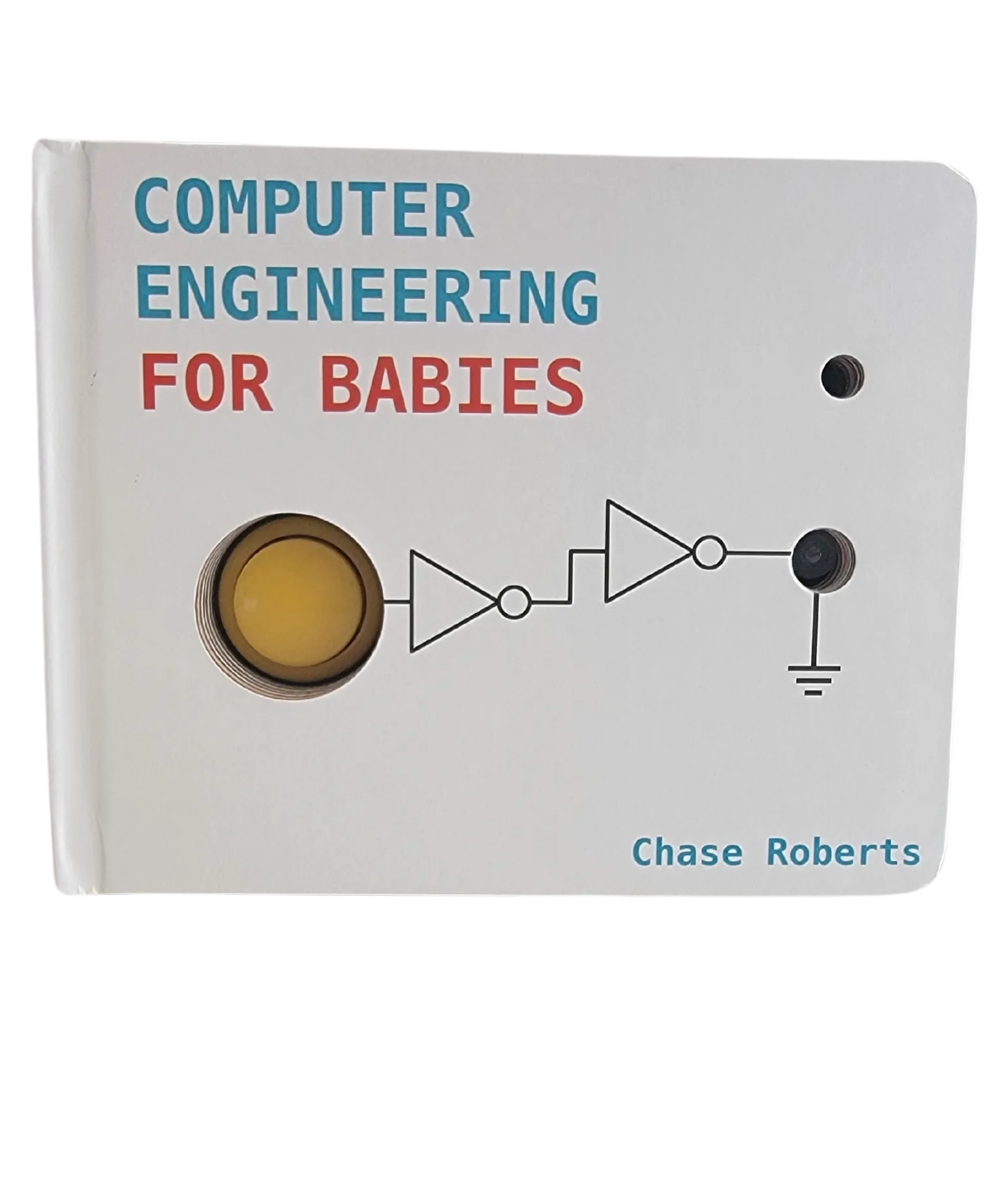 Book: Computer Engineering For Babies by Chase Roberts