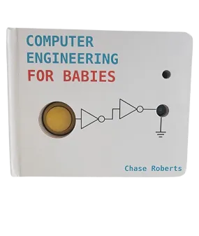 Book: Computer Engineering For Babies by Chase Roberts