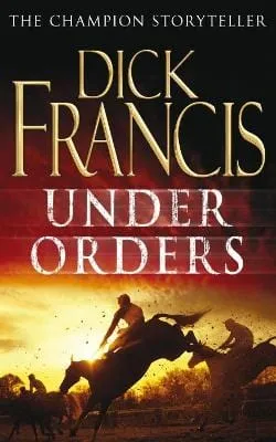 Dick Francis: Under Orders [2007] paperback